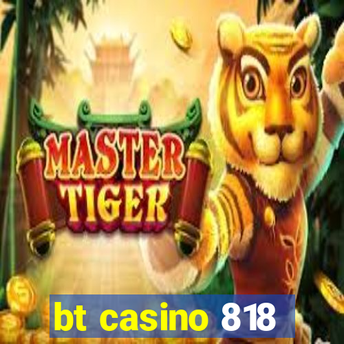 bt casino 818